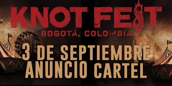 3 DE SEPTIEMBRE SE ANUNCIARÁ EL CARTEL DEL KNOTFEST COLOMBIA 2019